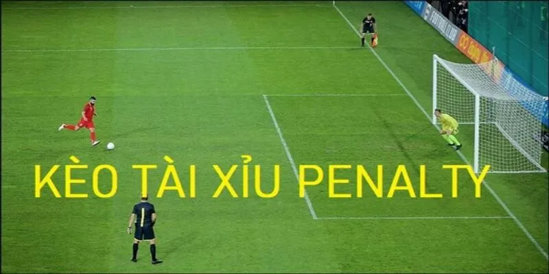 Kèo Tài Xỉu Penalty là gì?