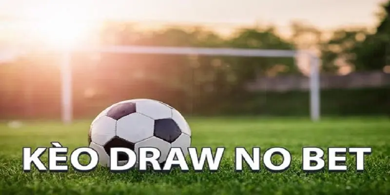 Sơ lược về kèo draw no bet