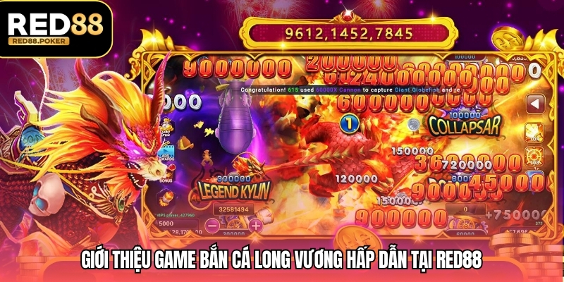 Giới thiệu game bắn cá Long Vương hấp dẫn tại RED88
