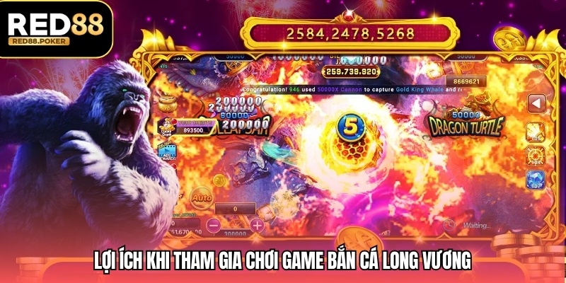 Lợi ích khi tham gia chơi game bắn cá Long Vương