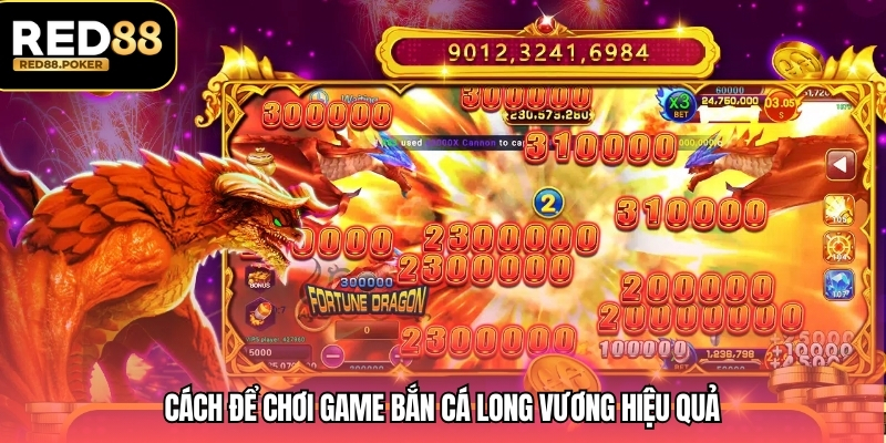 Cách để chơi game bắn cá Long Vương hiệu quả
