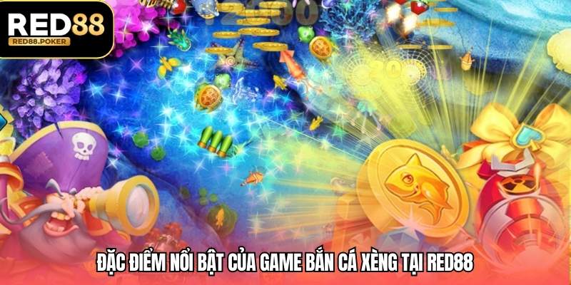 Đặc điểm nổi bật của game bắn cá xèng tại RED88