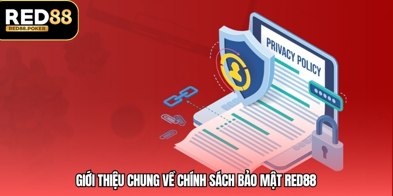 Giới thiệu chung về chính sách bảo mật RED88 