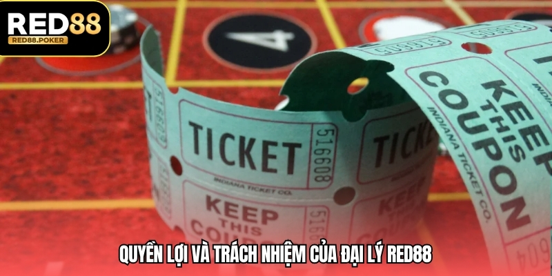 Quyền lợi và trách nhiệm của đại lý RED88