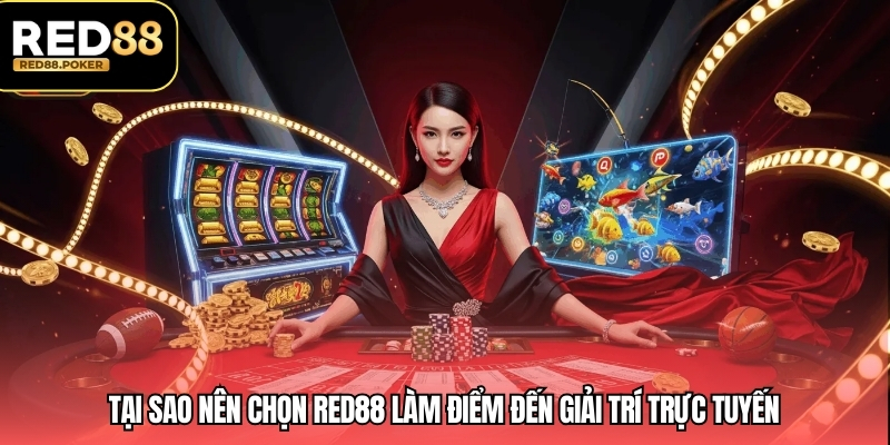 Tại sao nên chọn RED88 làm điểm đến giải trí trực tuyến