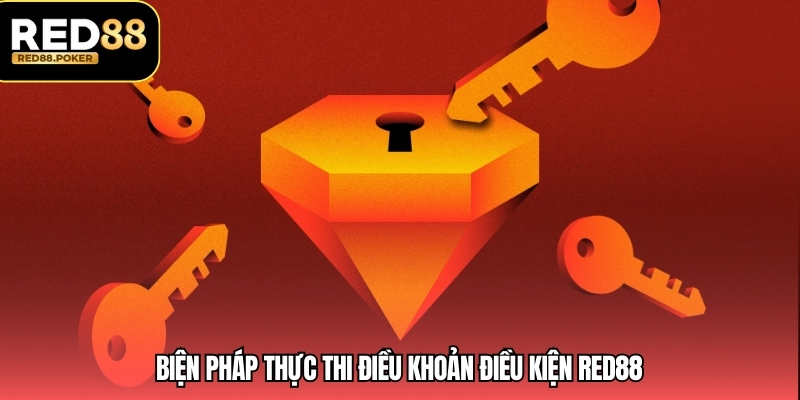 Biện pháp thực thi điều khoản điều kiện RED88