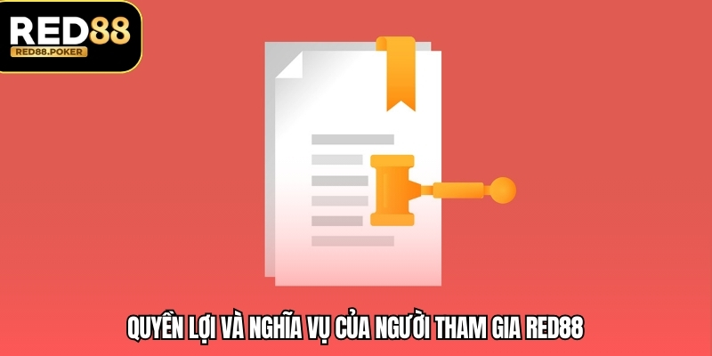 Quyền lợi và nghĩa vụ của người tham gia RED88