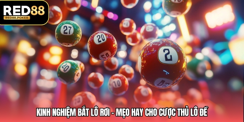 Mẹo Hay Khi Bắt Lô Rơi Chuẩn