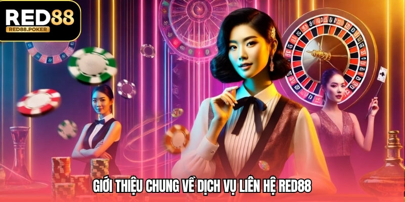 Giới thiệu chung về dịch vụ liên hệ RED88