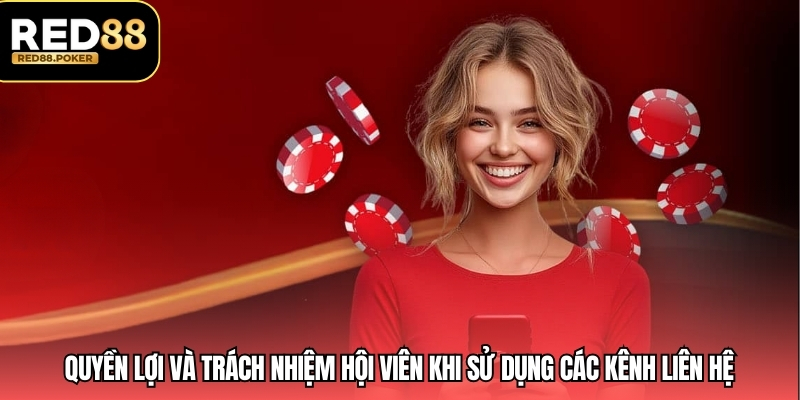 Quyền lợi và trách nhiệm hội viên khi sử dụng các kênh liên hệ 