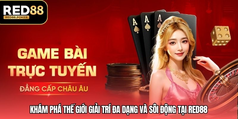 RED88 - Cổng Game Đỉnh Cao Uy Tín Hàng Đầu Việt Nam 4 Khám phá thế giới giải trí đa dạng và sôi động tại RED88