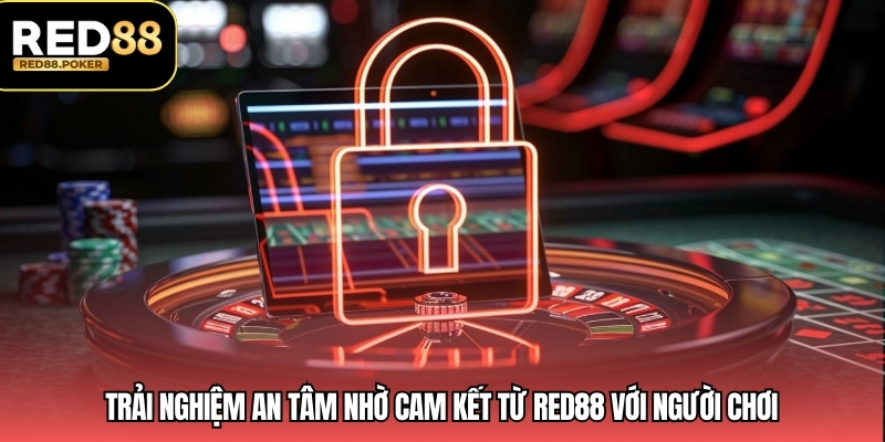RED88 - Cổng Game Đỉnh Cao Uy Tín Hàng Đầu Việt Nam 11 Trải nghiệm an tâm nhờ cam kết từ RED88 với người chơi