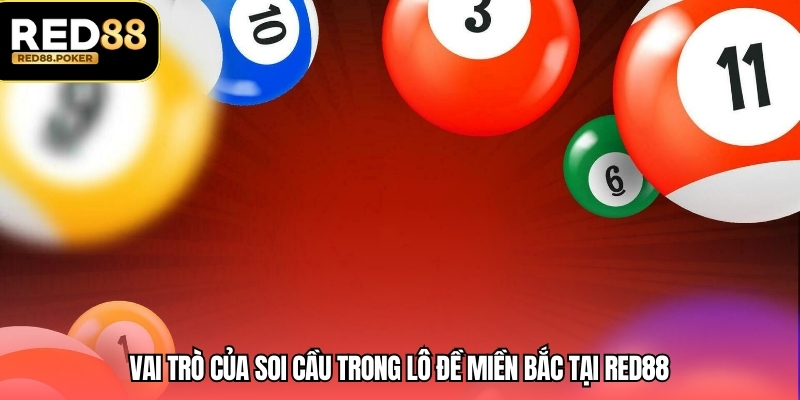 Vai trò của soi cầu trong lô đề miền Bắc tại RED88