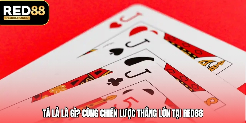 Tá Lả Là Gì? Tìm Hiểu Về Trò Chơi Thú Vị Tại RED88 4 Tá lả là gì? Cùng chiến lược thắng lớn tại RED88