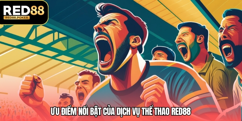 Thể Thao RED88 3 Ưu điểm nổi bật của dịch vụ thể thao RED88