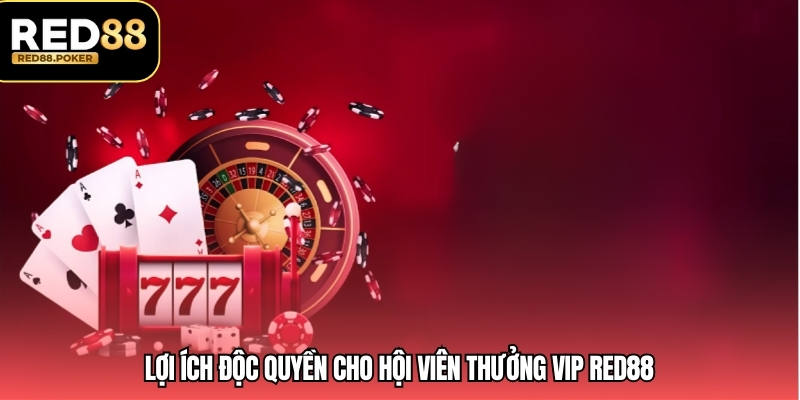 Thưởng VIP RED88 – Đặc Quyền Đẳng Cấp Dành Cho Hội Viên 3 Lợi ích độc quyền cho hội viên thưởng VIP RED88