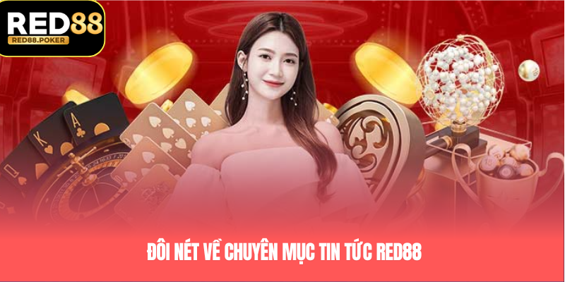 Đôi nét về chuyên mục tin tức RED88
