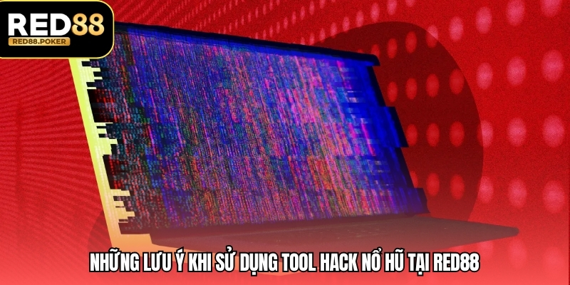 Tool Hack Nổ Hũ - Giải Pháp Hữu Ích Cho Những Người Chơi 4 Những lưu ý khi sử dụng tool hack nổ hũ tại RED88