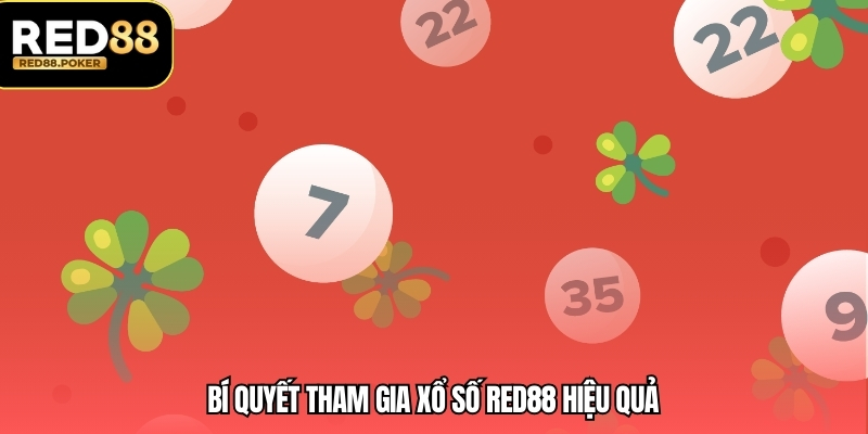 Xổ Số RED88 4 Bí quyết tham gia xổ số RED88 hiệu quả